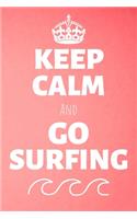 Keep Calm And Go Surfing