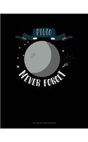 Pluto Never Forget