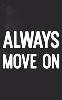 Always Move On: Daily Success, Motivation and Everyday Inspiration For Your Best Year Ever, 365 days to more Happiness Motivational Year Long Journal / Daily Notebo