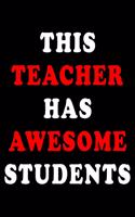 This Teacher Has Awesome Students: Blank Lined Journal, Funny Sketchbook, Notebook, Diary Perfect Gift For Teachers
