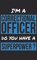 Correctional Officer Notebook - I'm A Correctional Officer Do You Have A Superpower? - Funny Gift for Correctional Officer Journal