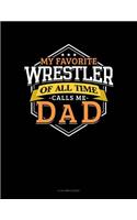 My Favorite Wrestler Of All Time Calls Me Dad