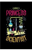 Forget Princess I Want To Be A Scientist