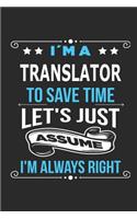 I`m a translator To save time let´s just assume I´m always right