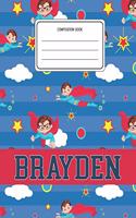 Composition Book Brayden: Superheroes Pattern Composition Book Name Brayden Personalized Lined Wide Rule Notebook for Boys Kids Back to School Preschool Kindergarten and Elem