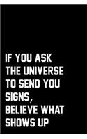 If You Ask The Universe To Send You Signs, Believe What Shows Up