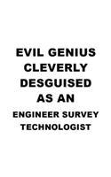 Evil Genius Cleverly Desguised As An Engineer Survey Technologist