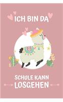 Ich bin da. Schule kann losgehen.: Notizbuch zur Einschulung mit Alpaka-Motiv - Erstklässler - 120 Seiten Blanko (ca. DIN A5) - Grundschulplaner - Schulplaner - Tagebuch - Geschenkide