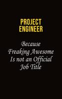Project Engineer Because Freaking Awesome Is Not An Official Job Title
