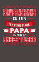 Feinwerkmechaniker Zu Sein Ist Eine Ehre - Papa Zu Sein Ist Unbezahlbar: Punktiertes Notizbuch mit 120 Seiten - 15x23cm