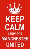 Keep Calm I Support Manchester United: Large Red Notebook/Journal for Writing 100 Pages, Man United Gift for Men, Women, Boys & Girls