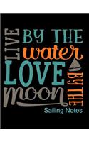 Live by the Water Love by the Moon Sailing Notes: Notebook, Journal, Diary or Sketchbook with Lined Paper