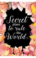 Secret Plans To Rule The World: 6x9 Medium Ruled 120 Pages Notebook Journal