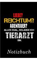 Liebe? Reichtum? Abenteuer? Alles Egal Solange Ich Tierarzt Bin Notizbuch: - Notizbuch Mit 110 Linierten Seiten - Format 6x9 Din A5 - Soft Cover Matt -