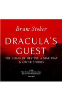 Dracula's Guest, the Chain of Destiny, a Star Trap & Other Stories Lib/E