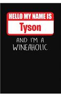 Hello My Name is Tyson And I'm A Wineaholic