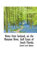 Notes from Sunland, on the Manatee River, Gulf Coast of South Florida
