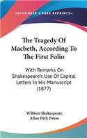 The Tragedy Of Macbeth, According To The First Folio: With Remarks On Shakespeare's Use Of Capital Letters In His Manuscript (1877)