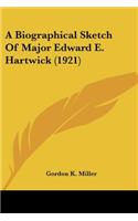 A Biographical Sketch Of Major Edward E. Hartwick (1921)
