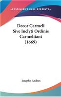 Decor Carmeli Sive Inclyti Ordinis Carmelitani (1669)