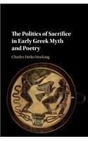 Politics of Sacrifice in Early Greek Myth and Poetry