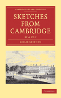 Sketches from Cambridge by a Don: (Cambridge Library Collection - Cambridge)