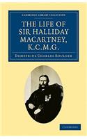 Life of Sir Halliday Macartney, K.C.M.G.