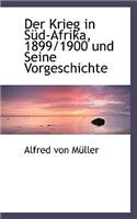 Der Krieg in Sud-Afrika, 1899-1900 Und Seine Vorgeschichte