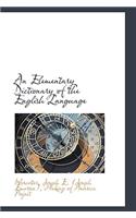 An Elementary Dictionary of the English Language