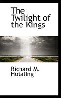 The Twilight of the Kings