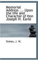 Memorial Address ... Upon the Life and Character of Hon Joseph H. Earle