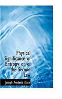 Physical Significance of Entropy or of the Second Law