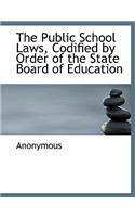 The Public School Laws, Codified by Order of the State Board of Education