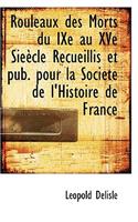 Rouleaux Des Morts Du Ixe Au Xve Sieecle Recueillis Et Pub. Pour La Societe de L'Histoire de France