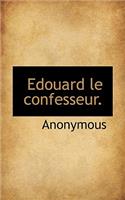 Edouard Le Confesseur.: (French)