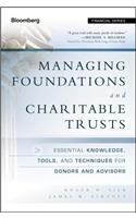 Managing Foundations and Charitable Trusts: Essential Knowledge, Tools, and Techniques for Donors and Advisors