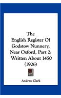 English Register Of Godstow Nunnery, Near Oxford, Part 2: Written About 1450 (1906)