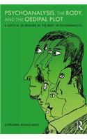 Psychoanalysis, the Body, and the Oedipal Plot: A Critical Re-Imaging of the Body in Psychoanalysis