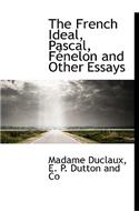 The French Ideal, Pascal, F Nelon and Other Essays