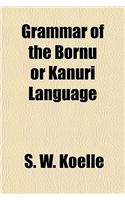 Grammar of the Bornu or Kanuri Language