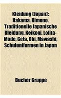 Kleidung (Japan): Hakama, Kimono, Traditionelle Japanische Kleidung, Keikogi, Lolita-Mode, Geta, Obi, Mawashi, Schuluniformen in Japan