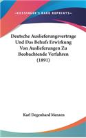 Deutsche Auslieferungsvertrage Und Das Behufs Erwirkung Von Auslieferungen Zu Beobachtende Verfahren (1891)