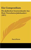 Compendium: Der Judischen Gesetzeskunde Aus Dem Vierzehnten Jahrhundert (1871)