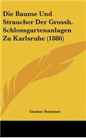 Die Baume Und Straucher Der Grossh. Schlossgartenanlagen Zu Karlsruhe (1886)