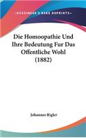 Die Homoopathie Und Ihre Bedeutung Fur Das Offentliche Wohl (1882)