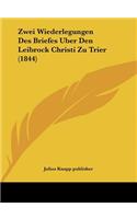 Zwei Wiederlegungen Des Briefes Uber Den Leibrock Christi Zu Trier (1844)