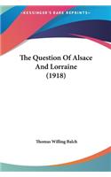 The Question of Alsace and Lorraine (1918)