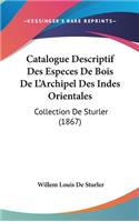 Catalogue Descriptif Des Especes de Bois de L'Archipel Des Indes Orientales