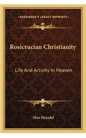 Rosicrucian Christianity: Life and Activity in Heaven