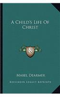 A Child's Life Of Christ